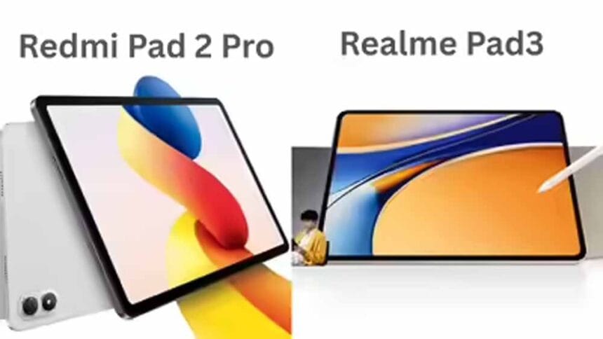 Realme Pad 3 और Redmi Pad 2 Pro भारत में लॉन्च, 12000mAh बैटरी के साथ जानें कीमत