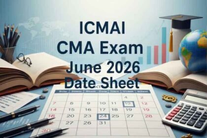CMA June 2026 Exam Date Out: ICMAI ने जारी किया शेड्यूल, 11 जून से इंटर-फाइनल एग